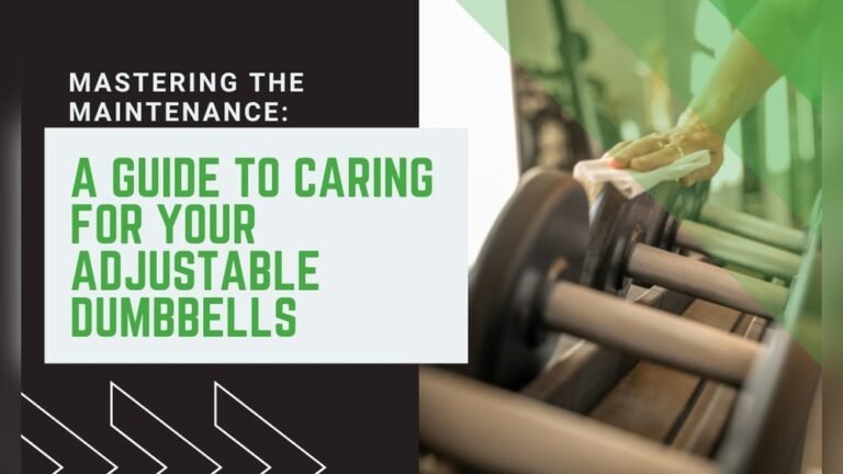 Maintenance Tips for Adjustable Dumbbells: Keep Your Gear Like New